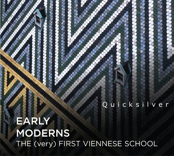 Quicksilver – EARLY MODERNS: The (very) First Viennese School