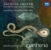 Parthenia - NOTHING PROVED – New works for viols, voice, and electronics